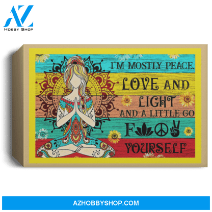 Hippie Girl Im Mostly Peace Love And Light And A Little Go F Yourself Poster Canvas