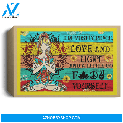 Hippie Girl Im Mostly Peace Love And Light And A Little Go F Yourself Poster Canvas