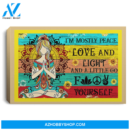 Hippie Girl Im Mostly Peace Love And Light And A Little Go F Yourself Poster Canvas
