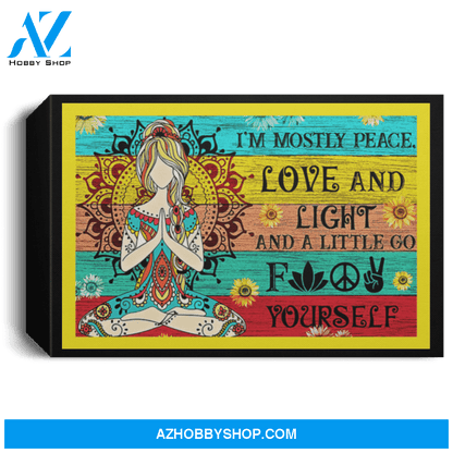 Hippie Girl Im Mostly Peace Love And Light And A Little Go F Yourself Poster Canvas