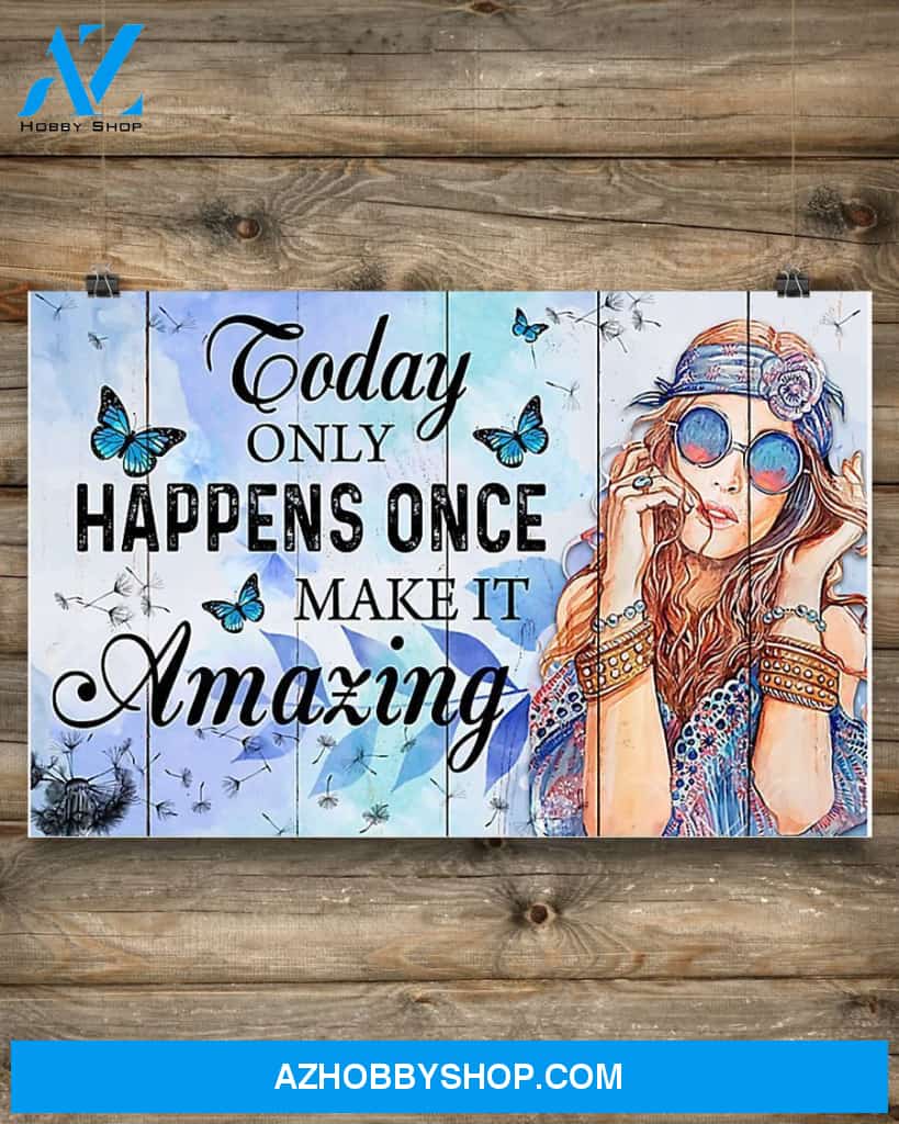 Hippie Today Only Happens Once Make It Amazing Canvas Gift, Wall Decor Visual Art