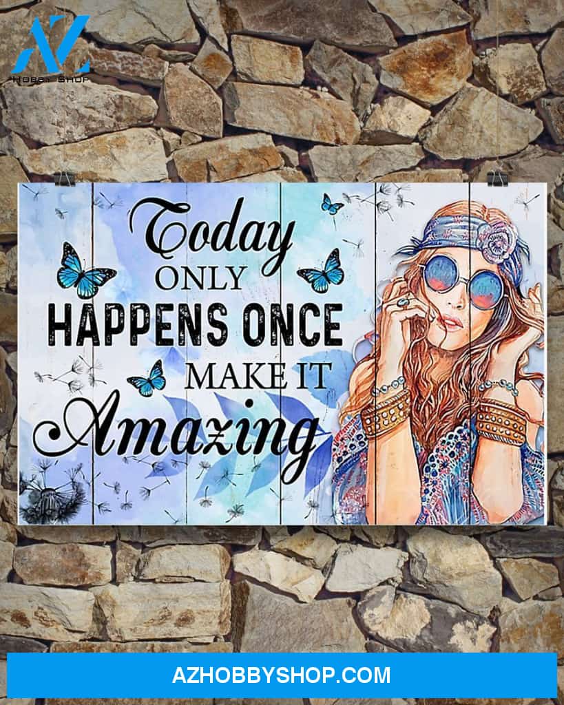 Hippie Today Only Happens Once Make It Amazing Canvas Gift, Wall Decor Visual Art