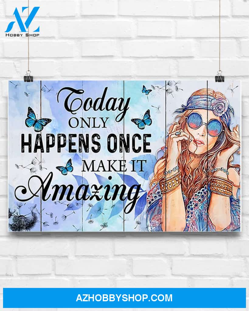 Hippie Today Only Happens Once Make It Amazing Canvas Gift, Wall Decor Visual Art