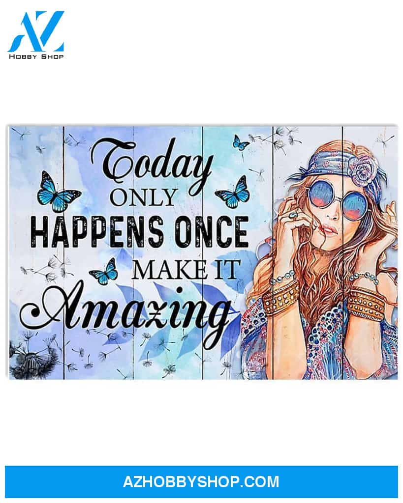 Hippie Today Only Happens Once Make It Amazing Canvas Gift, Wall Decor Visual Art