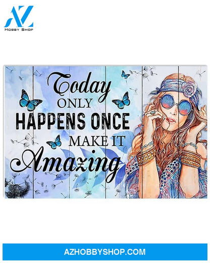 Hippie Today Only Happens Once Make It Amazing Canvas Gift, Wall Decor Visual Art