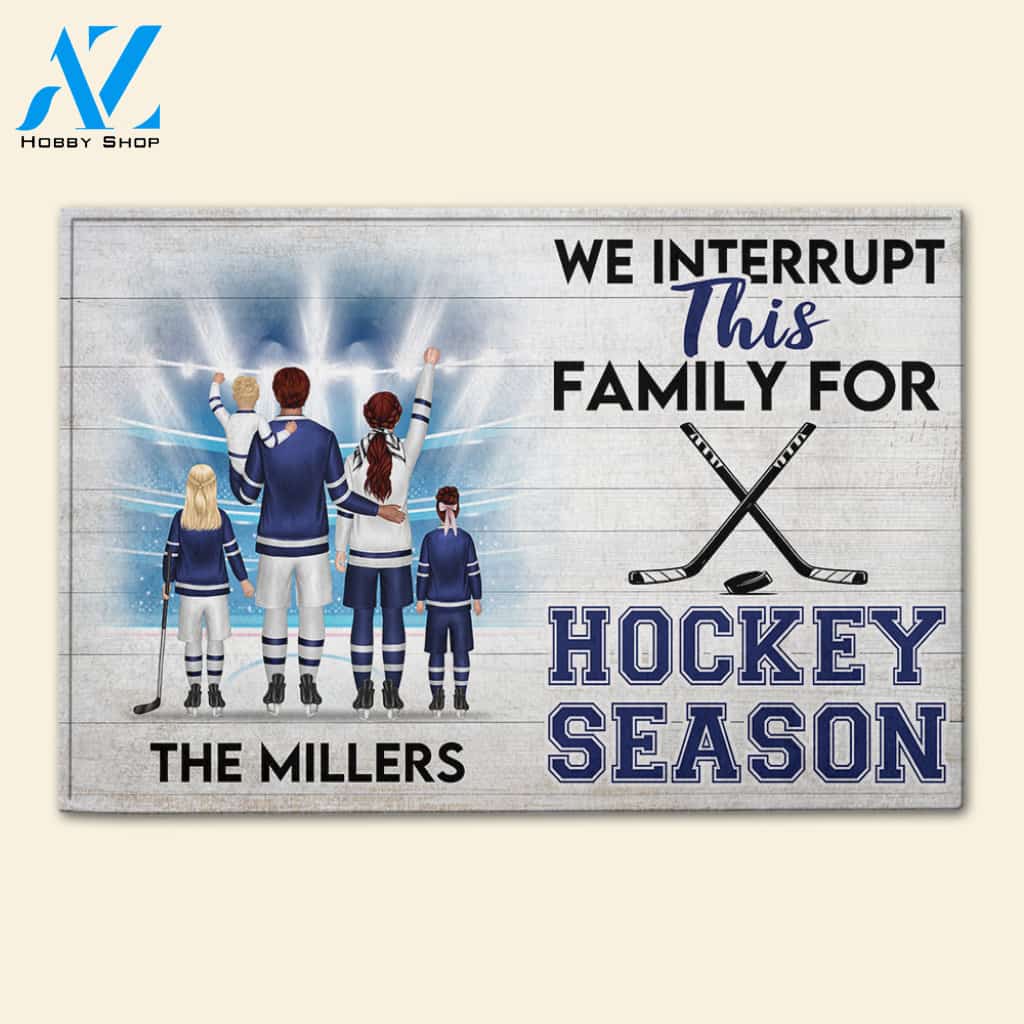 Hockey We Interrupt This Family For Hockey Season - Custom Doormat