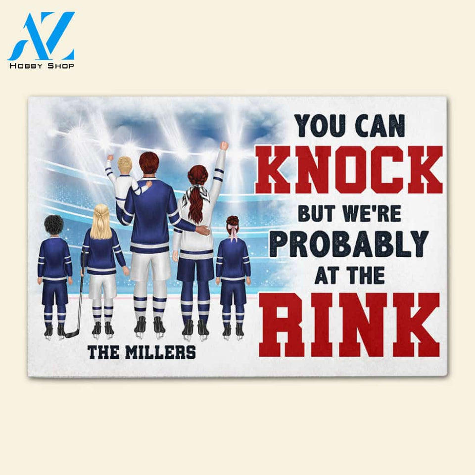 Hockey We're Probably At The Rink - Custom Doormat