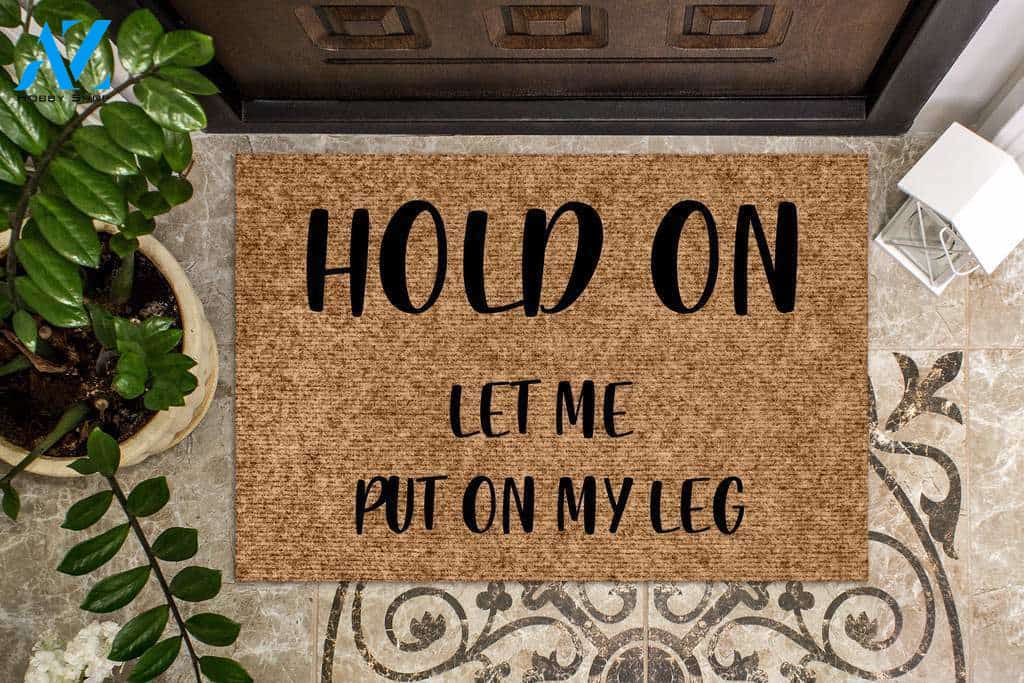 Hold On Let me put on my leg Amputee Doormat | Welcome Mat | House Warming Gift