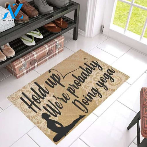 Hold Up We're Probably Doing Yoga Doormat Welcome Mat Housewarming Gift Home Decor Funny Doormat Gift Idea For Yoga Lovers