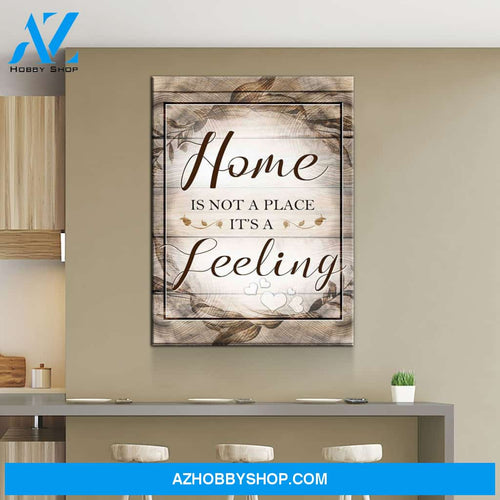 Home Is Not A Place Its A Feeling