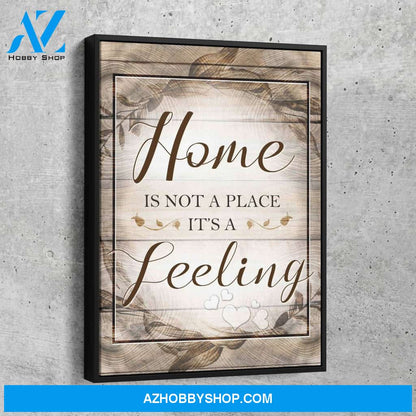 Home Is Not A Place Its A Feeling
