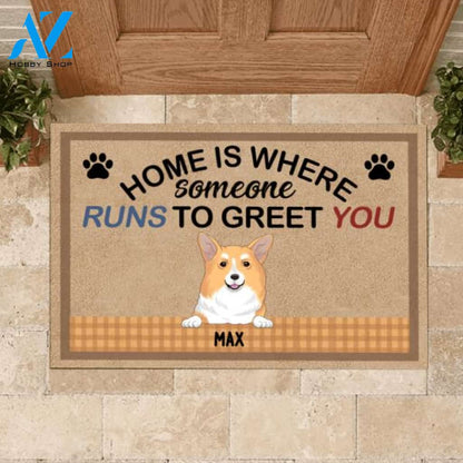Home Is Where Someone Run To Greet You - Personalized Doormat