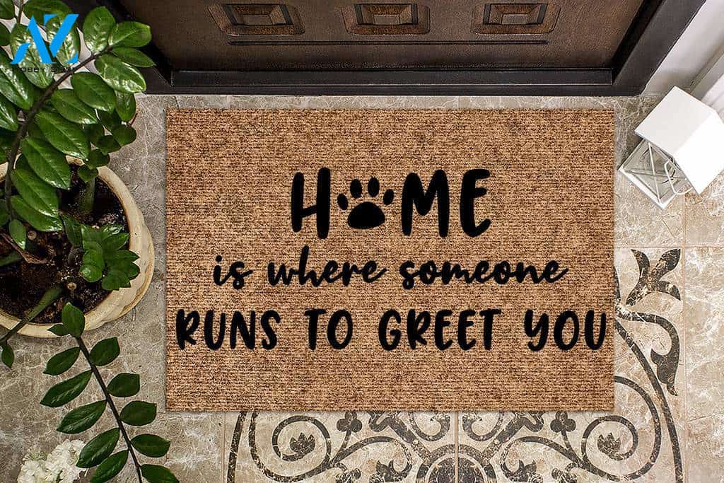 Home is Where someone runs to greet you Dog Doormat