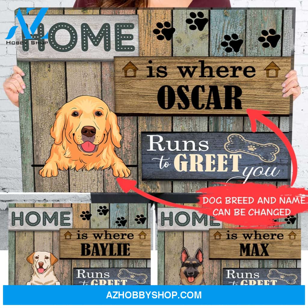 Home is where the dog runs to greet you - Personalized custom canvas