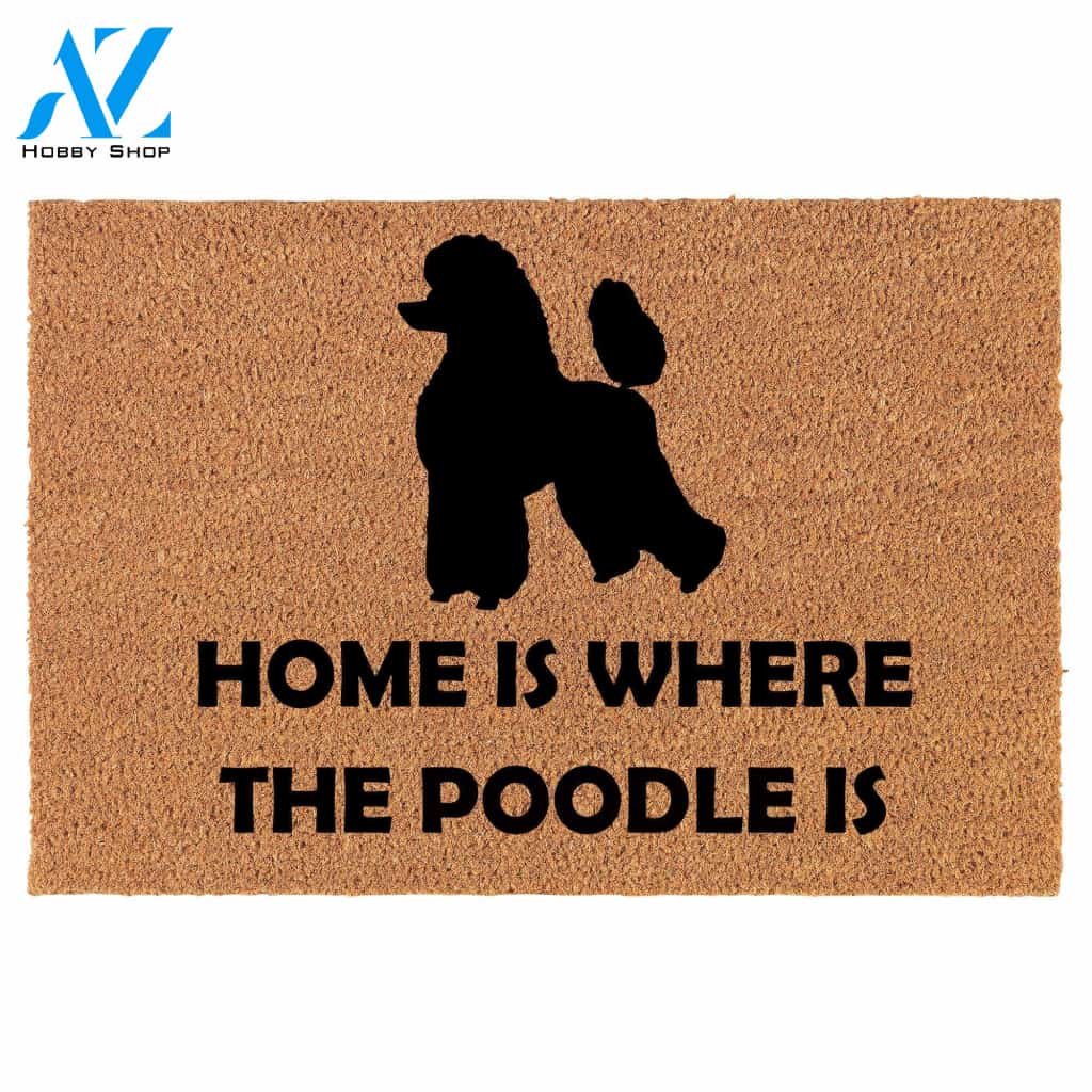 Home Is Where The Poodle Is Coir Doormat Door Mat Housewarming Gift Newlywed Gift Wedding Gift New Home