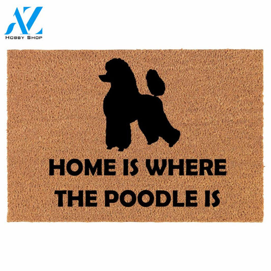 Home Is Where The Poodle Is Coir Doormat Door Mat Housewarming Gift Newlywed Gift Wedding Gift New Home