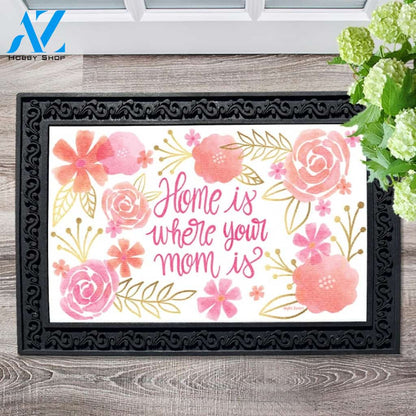 Home Is Where Your Mom Is Doormat - 18" x 30"