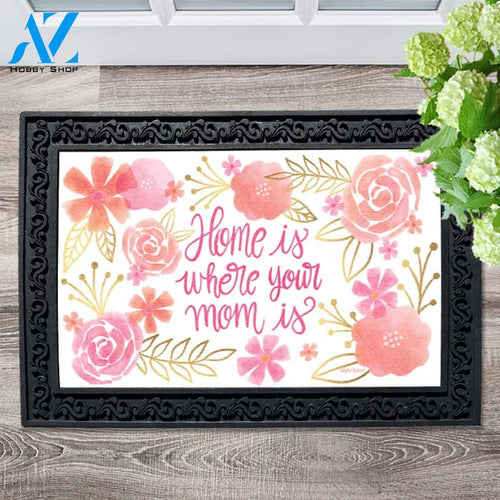 Home Is Where Your Mom Is Doormat - 18" x 30"