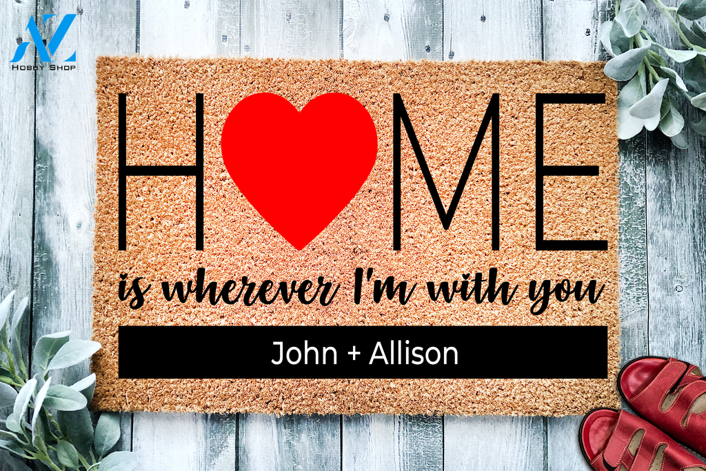 Home Is Wherever I'm With You Custom Doormat | Welcome Mat | House Warming Gift