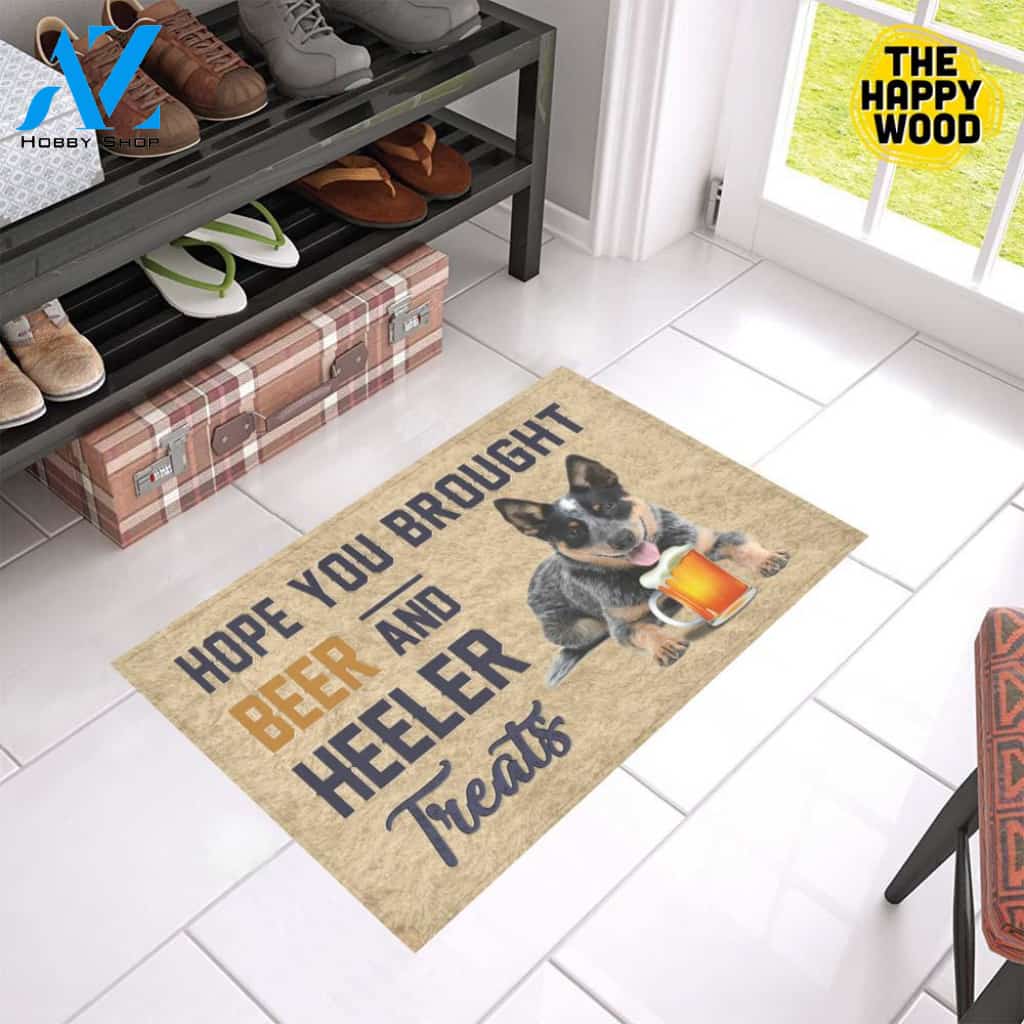 Hope You Bought Beer And Heeler Treats Doormat