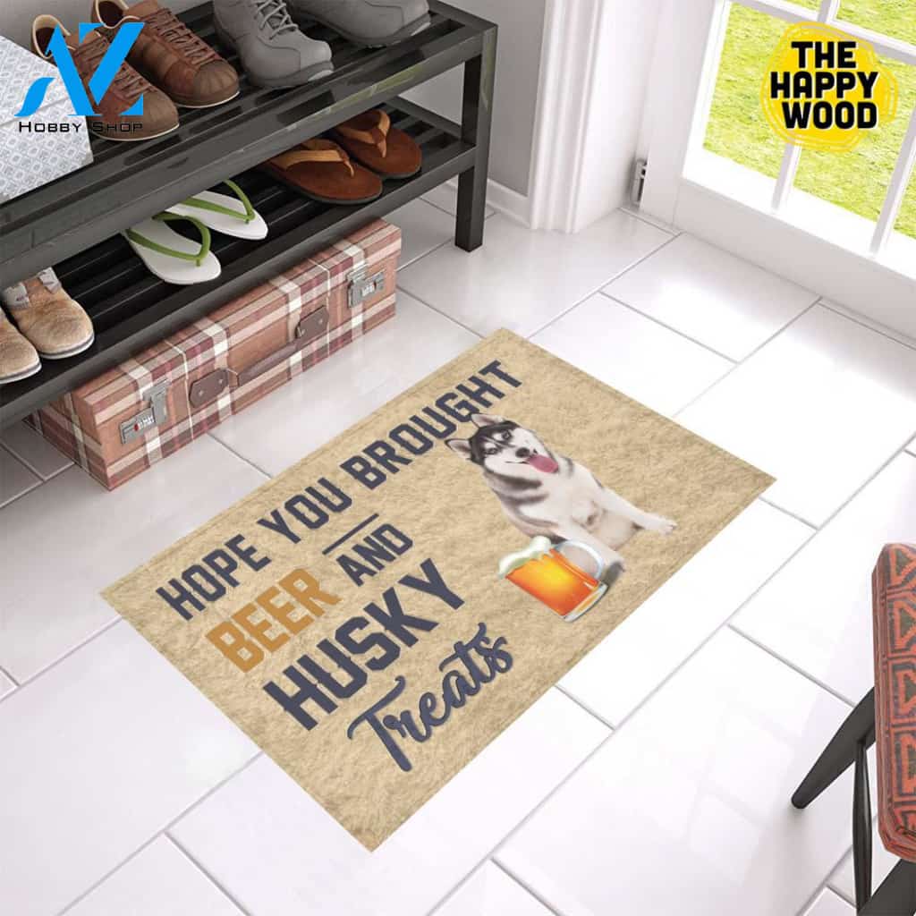 Hope You Bought Beer And Husky Treats Doormat