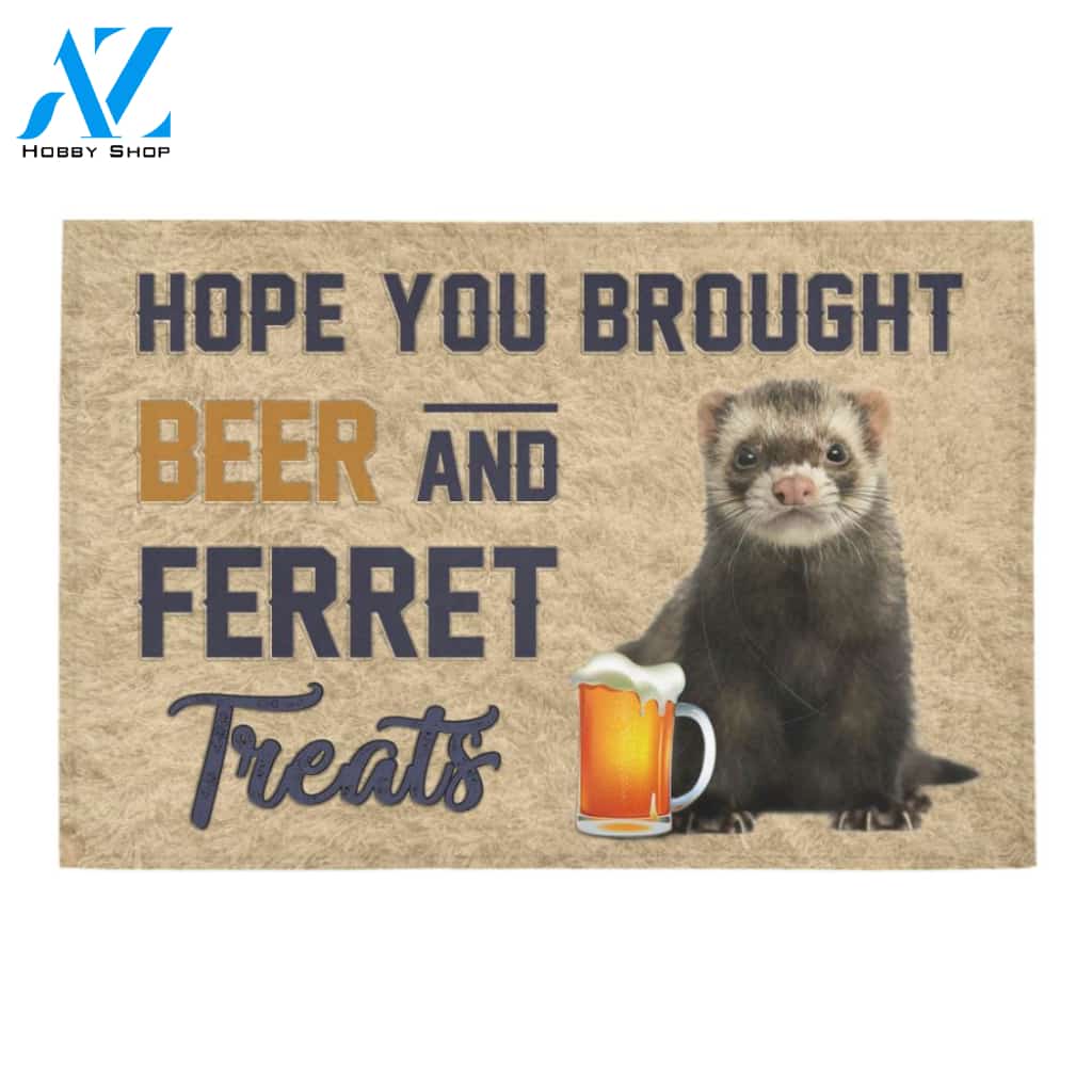 Hope You Brought Beer And Ferret Treats Doormat Welcome Mat Housewarming Gift Home Decor Funny Doormat Best Gift Idea For Family Birthday Gift