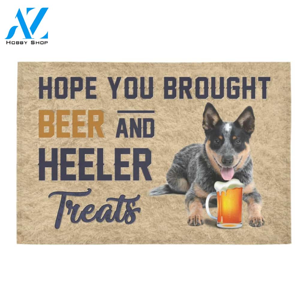Hope You Brought Beer And Heeler Treats Doormat Welcome Mat Housewarming Gift Home Decor Funny Doormat Best Gift Idea For Friend Birthday Gift