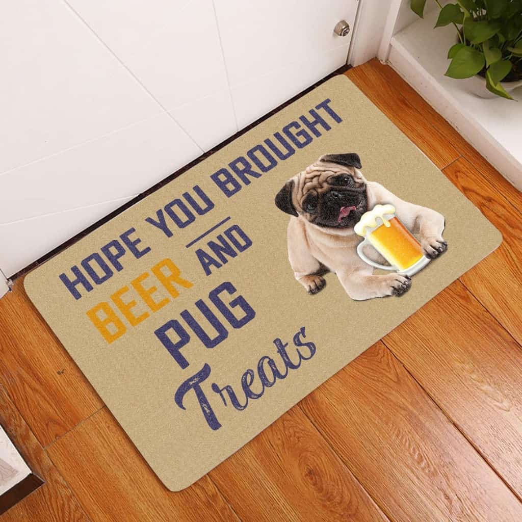 Hope You Brought Beer And Pug Treats Doormat | Colorful | Size 8x27'' 24x36''