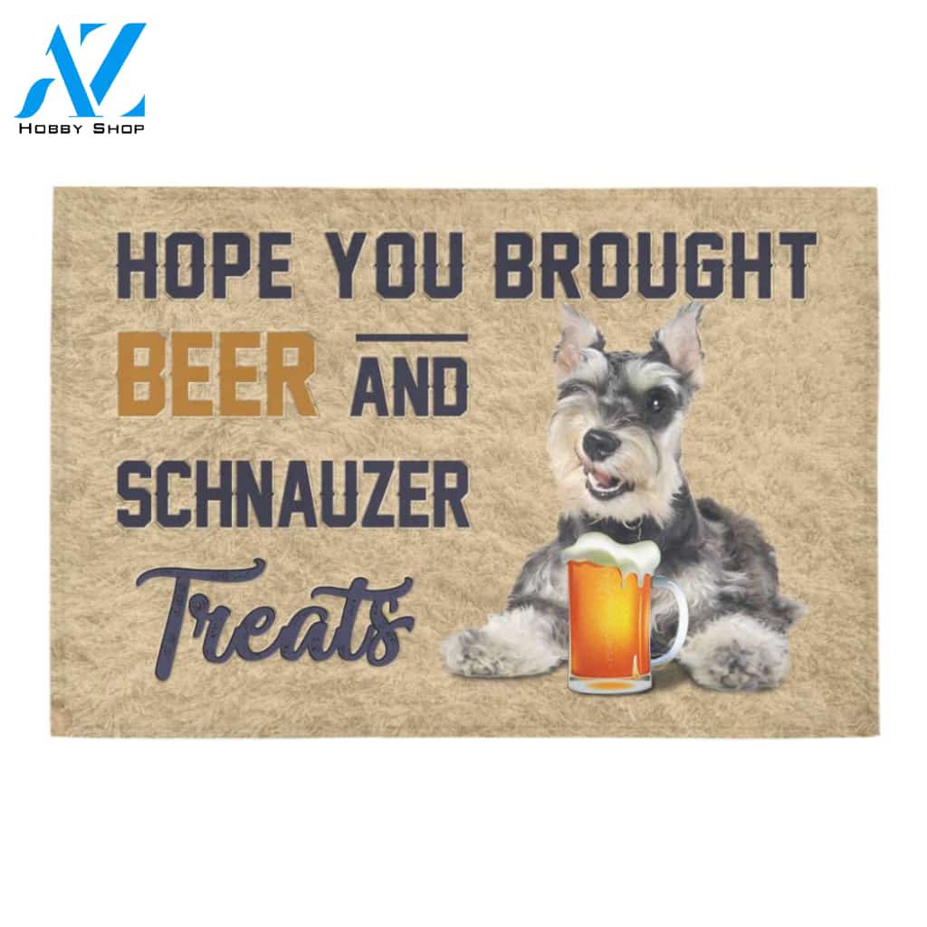 Hope You Brought Beer And Schnauzer Treats Doormat Welcome Mat Housewarming Gift Home Decor Funny Doormat Best Gift Idea For Family Birthday Gift