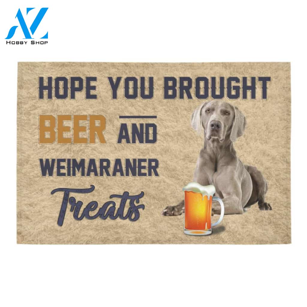 Hope You Brought Beer And Weimaraner Treats Doormat Welcome Mat Housewarming Gift Home Decor Funny Doormat Best Gift Idea For Family Birthday Gift