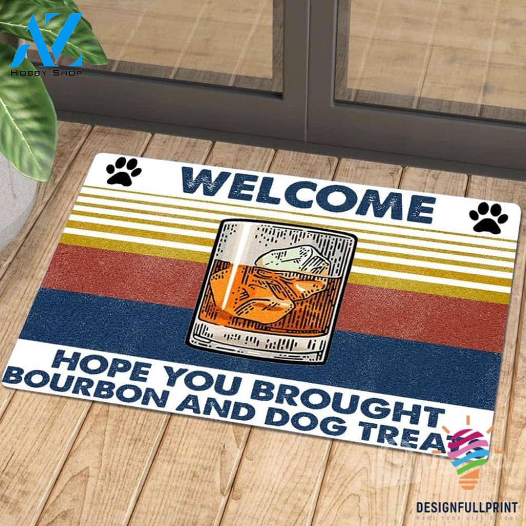 Hope You Brought Bourbon And Dog Treats Welcome Doormat NHD