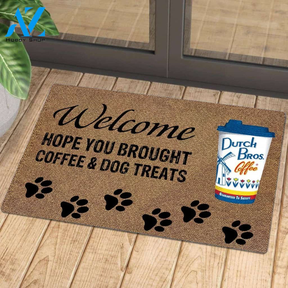 Hope You Brought Coffee And Dog Treats Dutch Bros Coffee | Welcome Mat | House Warming Gift