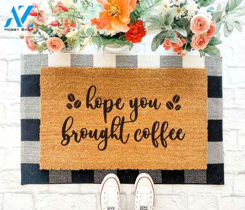 Hope You Brought Coffee Quotes Funny Doormat Welcome Mat House Warming Gift Home Decor Funny Doormat Gift Idea