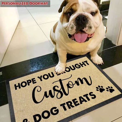 Hope You Brought Dog Treats Doormat, Dog Lover Gift