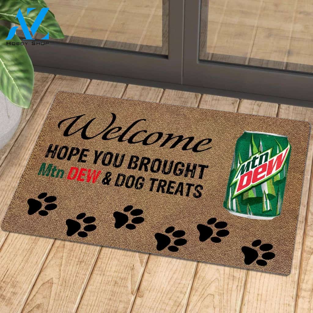 Hope You Brought Mtn Dew And Dog Treats | Welcome Mat | House Warming Gift