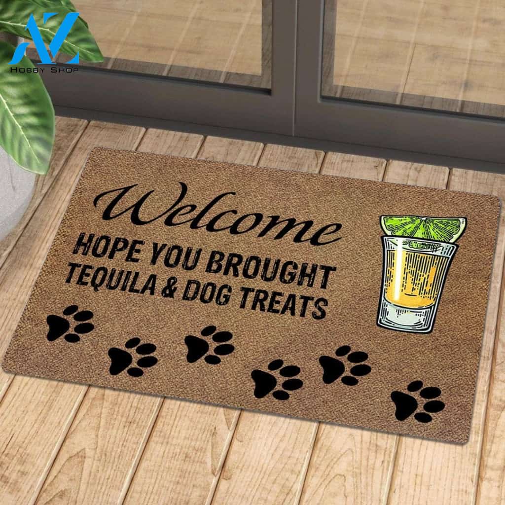 Hope You Brought Tequila And Dog Treats | Welcome Mat | House Warming Gift