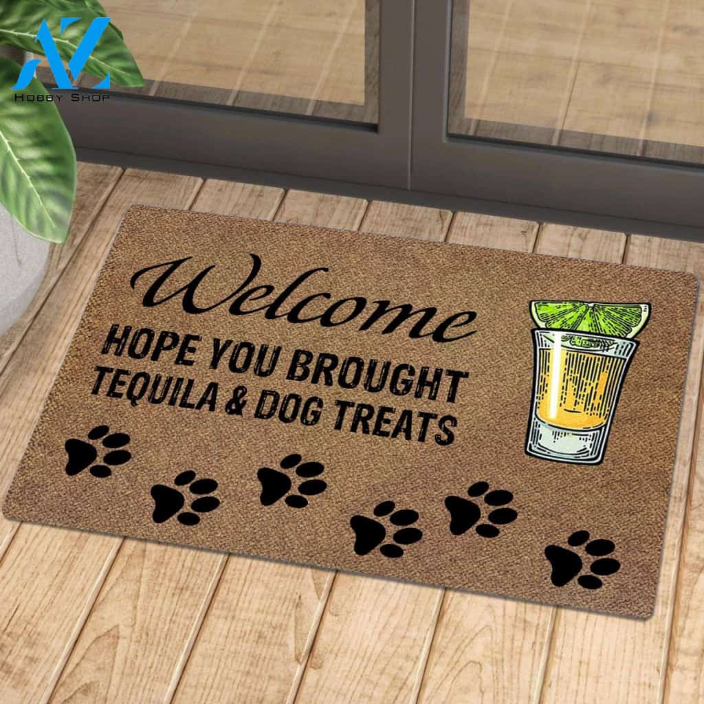 Hope You Brought Tequila And Dog Treats | Welcome Mat | House Warming Gift