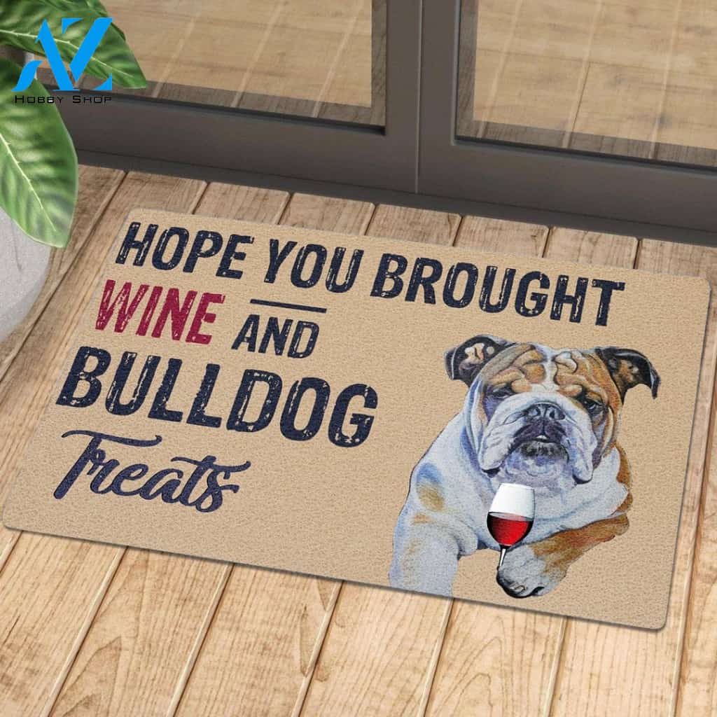 Hope You Brought Wine And Bulldog Treats 2 | Welcome Mat | House Warming Gift