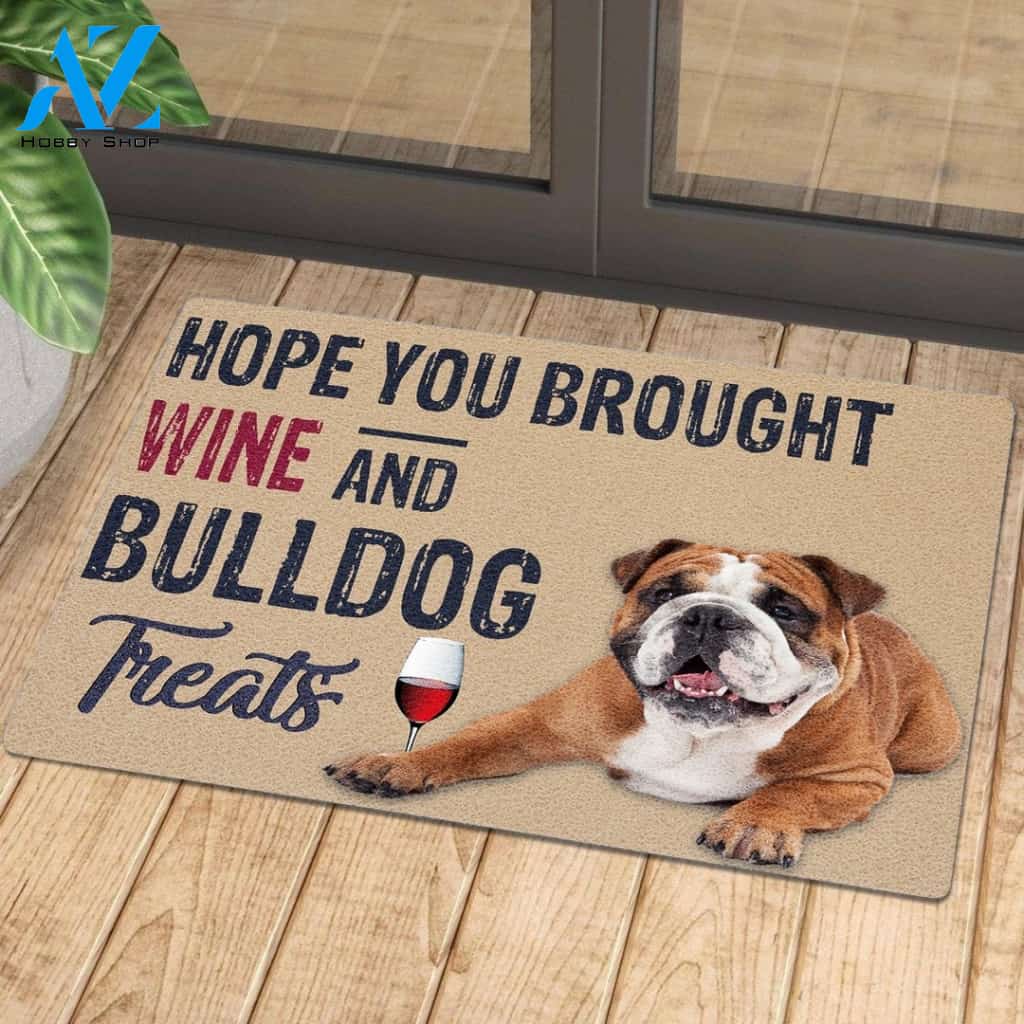 Hope You Brought Wine And Bulldog Treats 1 | Welcome Mat | House Warming Gift