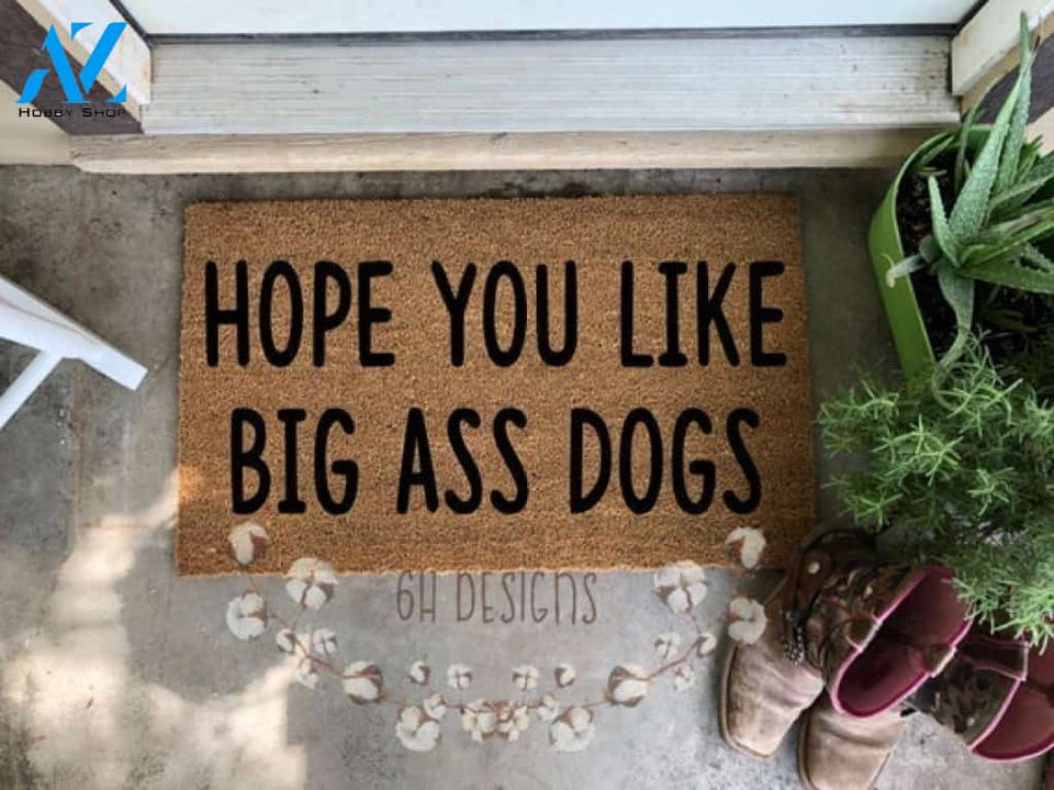 Hope you like big ass Dogs Doormat