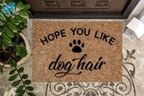 Hope You Like Dog Hair Doormat | Welcome Mat | House Warming Gift