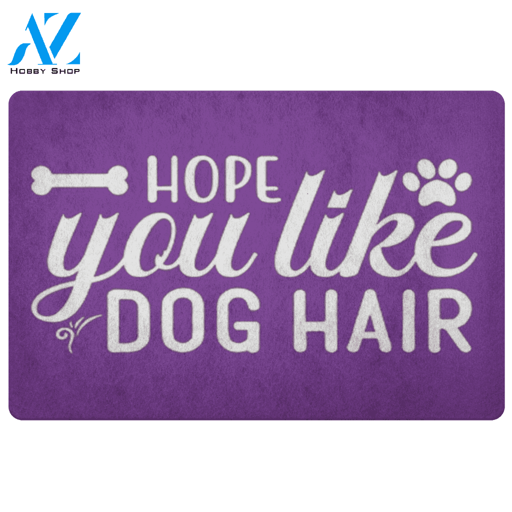 Hope You Like Dog Hair Doormat | Welcome Mat | House Warming Gift