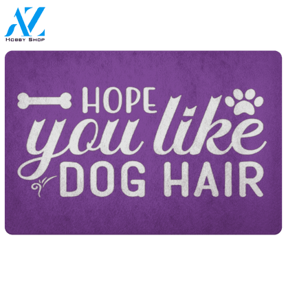 Hope You Like Dog Hair Doormat | Welcome Mat | House Warming Gift