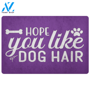 Hope You Like Dog Hair Doormat | Welcome Mat | House Warming Gift