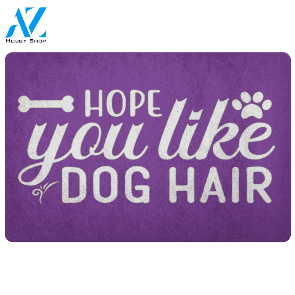 Hope You Like Dog Hair Doormat | Welcome Mat | House Warming Gift
