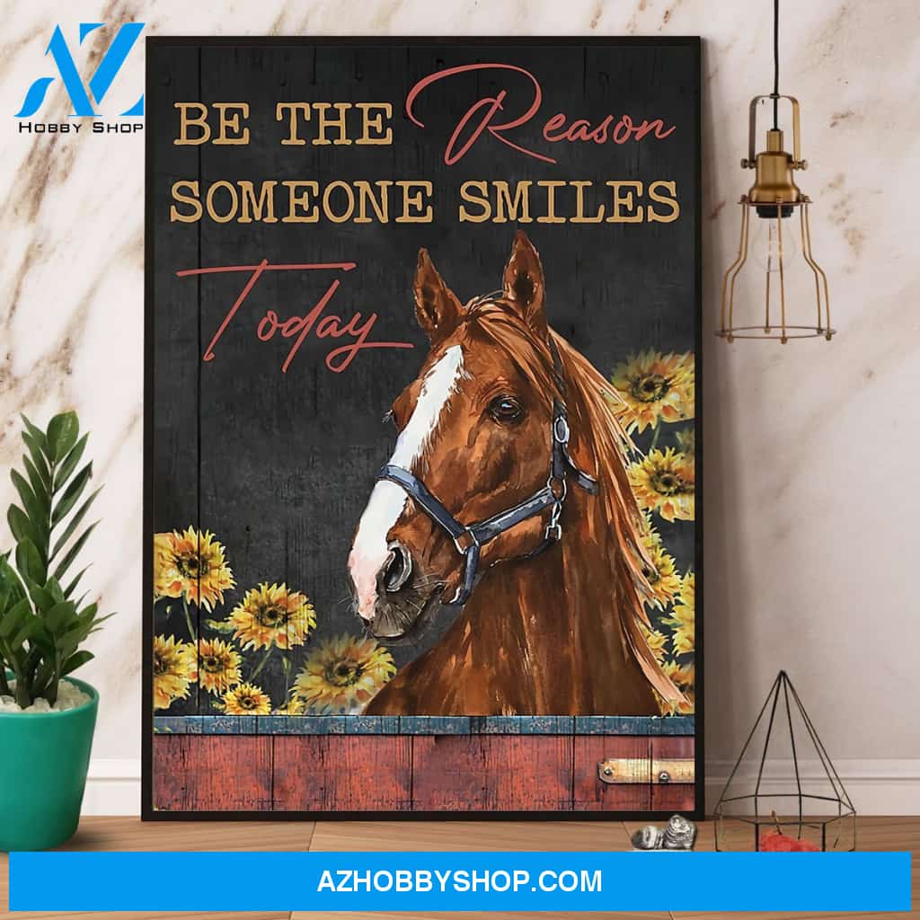 Horse Be The Reason Someone Smiles Today Canvas And Poster, Wall Decor Visual Art