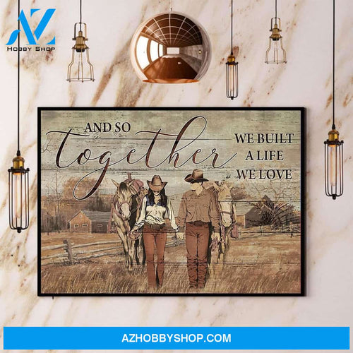 Horse Couple And So Together We Built A Life We Love Canvas And Poster, Wall Decor Visual Art