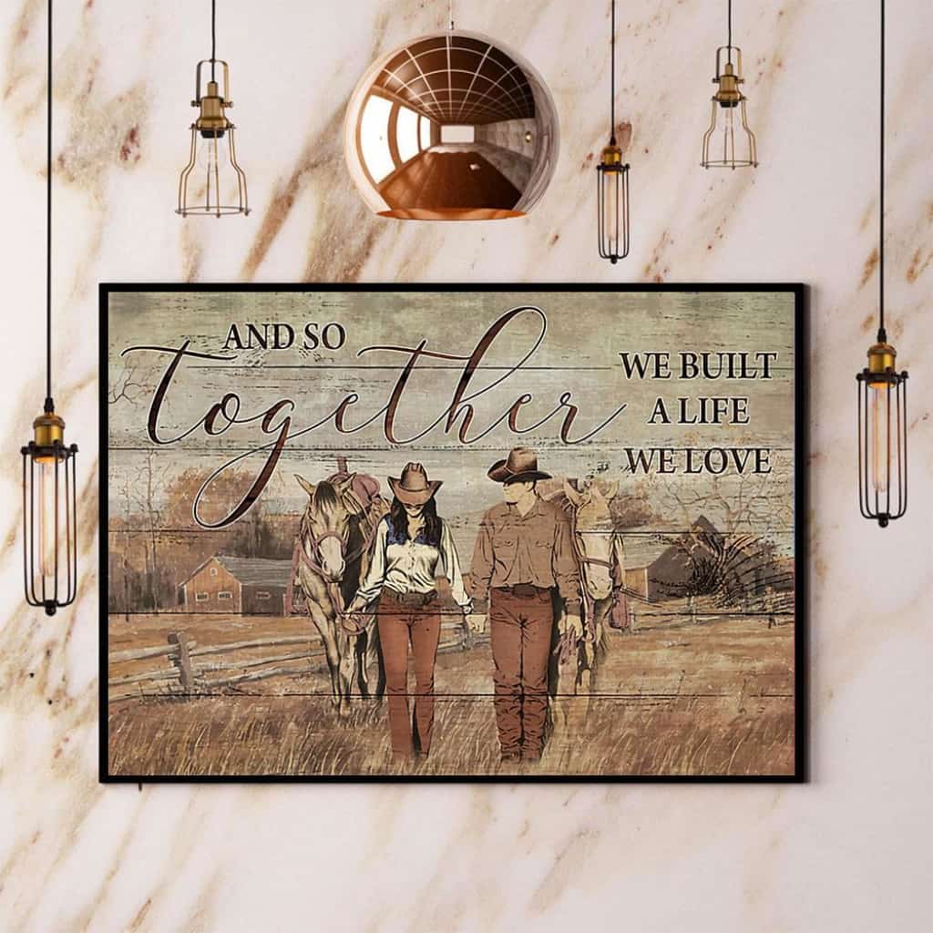 Horse Couple And So Together We Built A Life We Love Paper Poster No Frame Matte Canvas Wall Decor