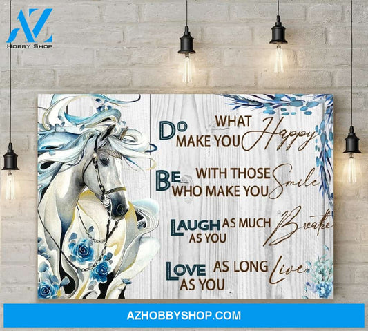Horse, Do what make you happy - Matte Canvas (1.25") do be laugh love canvas
