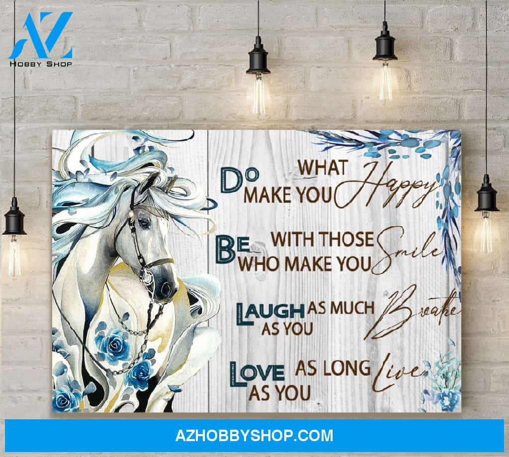 Horse, Do what make you happy - Matte Canvas (1.25") do be laugh love canvas
